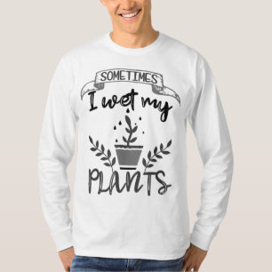 Soms nat ik mijn Planten tuinieren T-shirt