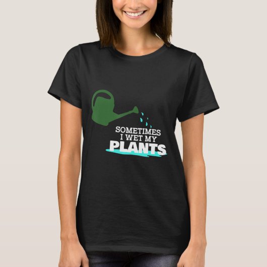 Soms nat ik mijn Planten tuinieren T- T-shirt (Voorkant)