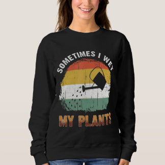 Soms nat ik mijn Planten tuinieren Trui