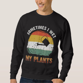 Soms nat ik mijn Planten tuinieren Trui