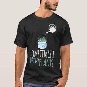 Soms nat ik mijn Planten tuintuin T-shirt