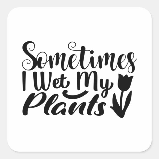 Soms nat ik mijn planten vierkante sticker (Voorkant)