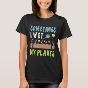 Soms nat ik mijn Planten Vloertuintuin G T-shirt
