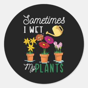 Soms nat ik mijn Planten water geven tuin Planten Ronde Sticker