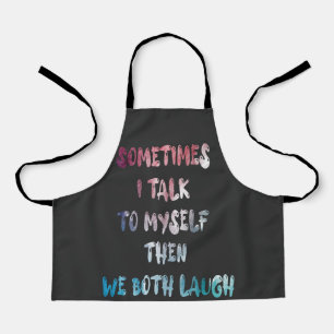 Soms praat ik met mezelf en dan lachen we allebei schort