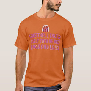 Soms praat ik met Mys en dan lachen we allebei en T-shirt
