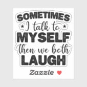 Soms praat ik tegen mezelf dan sarcastische Gezegd Sticker (Vel)