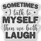 Soms praat ik tegen mezelf dan sarcastische Gezegd Sticker (Voorkant)