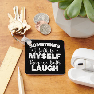 Soms praat ik tegen mezelf en dan lachen we allebe sleutelhanger