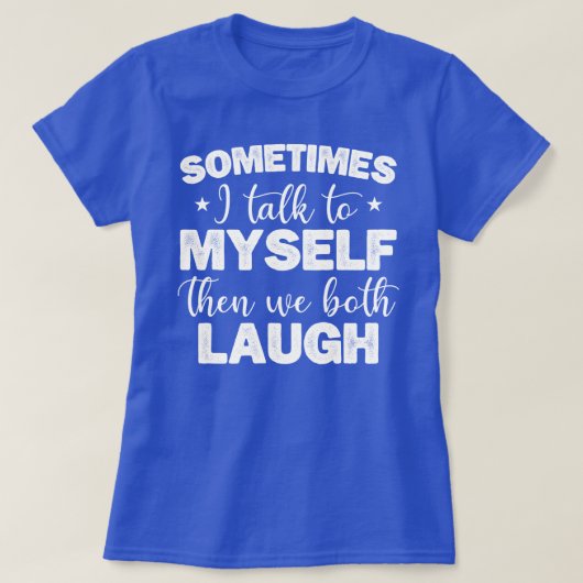 Soms praat ik tegen mezelf en dan lachen we allebe t-shirt (Design voorkant)