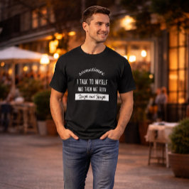 soms praat ik tegen mezelf en dan lachen we allebe t-shirt