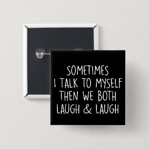 Soms praat ik tegen mezelf en lach & lach sarcasti vierkante button 5,1 cm