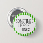 Soms vergeet ik dingen ronde button 5,7 cm (Voorkant /achterkant)