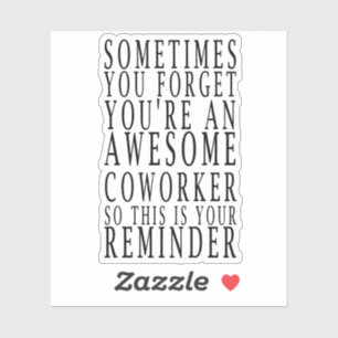Soms vergeet je dat je een Geweldige collega bent, Sticker