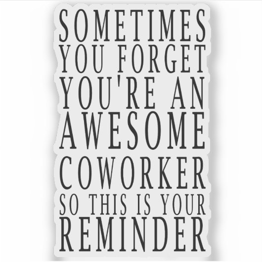Soms vergeet je dat je een Geweldige collega bent, Sticker (Voorkant)