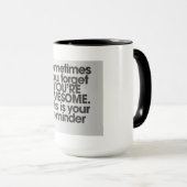 Soms vergeet je dat je een GEWELDIGE Mok bent (Voorkant rechts)