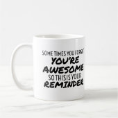 Soms vergeet je dat je geweldige bent, dus dit is  koffiemok (Links)
