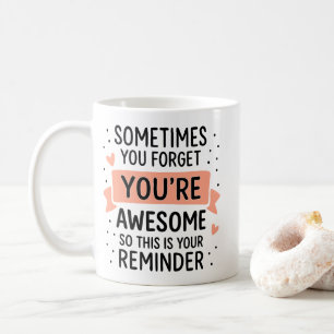 Soms vergeet je dat je Motivatie Geweldige bent Koffiemok