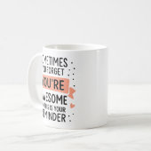 Soms vergeet je dat je Motivatie Geweldige bent Koffiemok (Voorkant links)