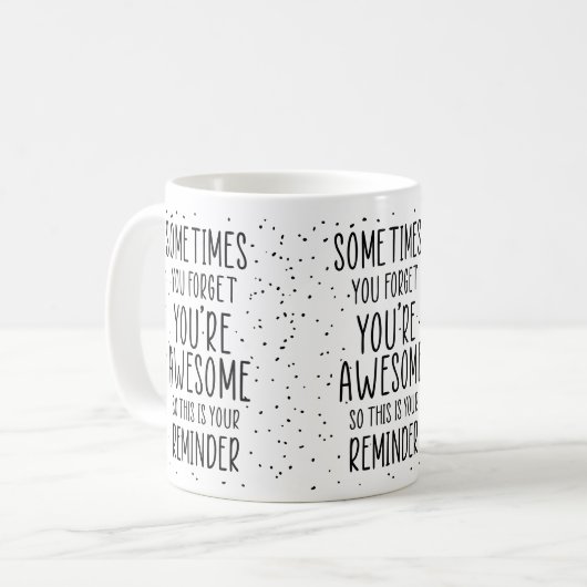 Soms vergeet je dat je Motivatie Geweldige bent Koffiemok (Voorkant links)