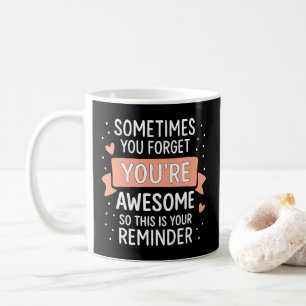 Soms vergeet je dat je Motivatie Geweldige bent Koffiemok