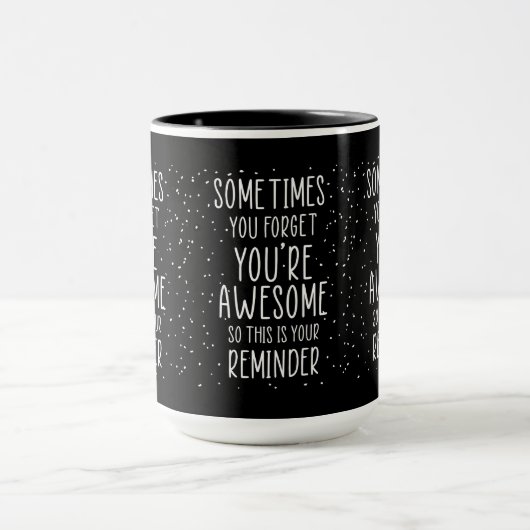 Soms vergeet je dat je Motivatie Geweldige bent Mok (Midden)