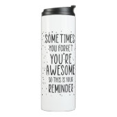 Soms vergeet je dat je Motivatie Geweldige bent Thermosbeker (Gedraaid links)
