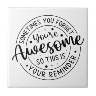 Soms vergeet je je Geweldige Tegeltje