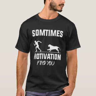 Soms vindt motivatie je Lion mannen King T-shirt