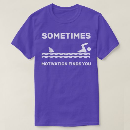 Soms vindt Motivation dat je zwemt in Fu T-shirt (Design voorkant)