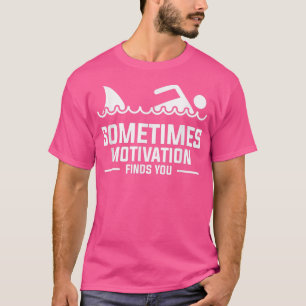 Soms vindt Motivation u zwemt zwemmer T-shirt
