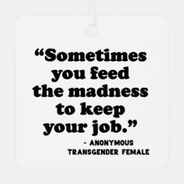 Soms voed je de waanzin metalen ornament
