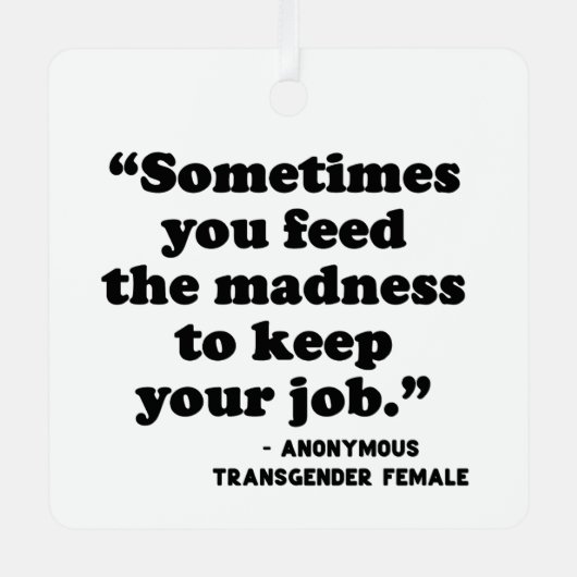 Soms voed je de waanzin metalen ornament (Voorkant)