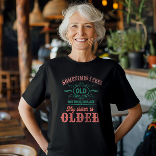 Soms voel ik me oud, maar dan realiseer ik me mijn t-shirt