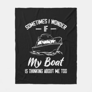 Soms vraag ik me af of mijn boot aan me denkt fleece deken