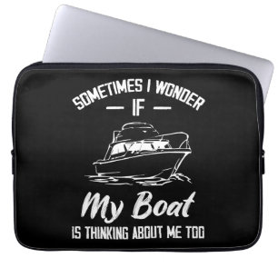 Soms vraag ik me af of mijn boot aan me denkt laptop sleeve