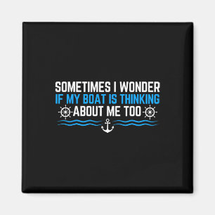 Soms vraag ik me af of mijn boot aan me denkt magneet