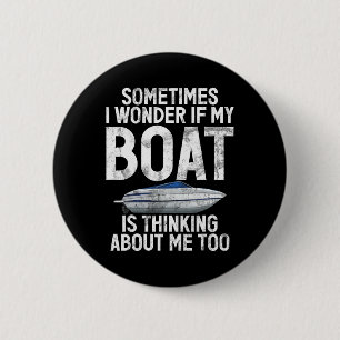 Soms vraag ik me af of mijn boot aan me denkt ronde button 5,7 cm
