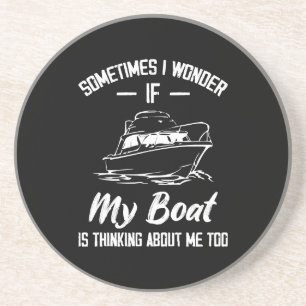 Soms vraag ik me af of mijn boot aan mij denkt zandsteen onderzetter