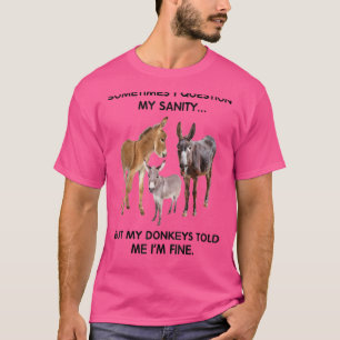 Soms vraag ik mijn gezond verstand maar mijn Donke T-shirt