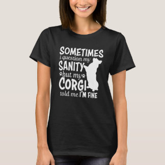 Soms vraag ik mijn Sanity Corgi mama T-shirt