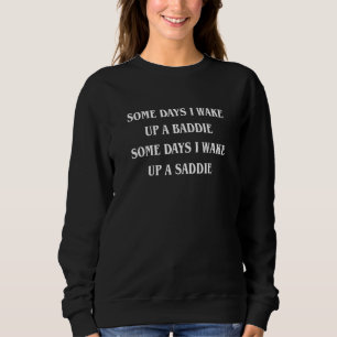 Soms word ik wakker met een baddie kleding trui