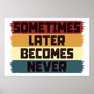 Soms wordt Later Nooit Poster