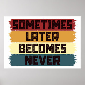 Soms wordt Later Nooit Poster