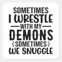 Soms worstel ik met mijn demonen