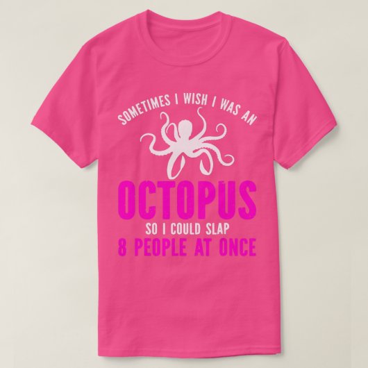 Soms wou ik dat ik een octopus grappenmaker was t-shirt (Design voorkant)