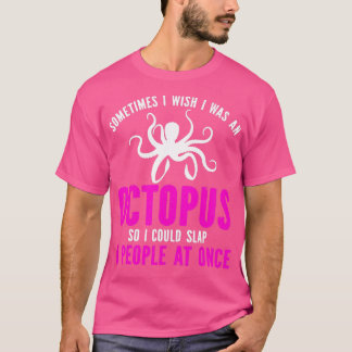 Soms wou ik dat ik een octopus grappenmaker was t-shirt