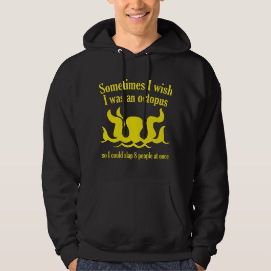Soms wou ik dat ik een octopus was hoodie (Voorkant)