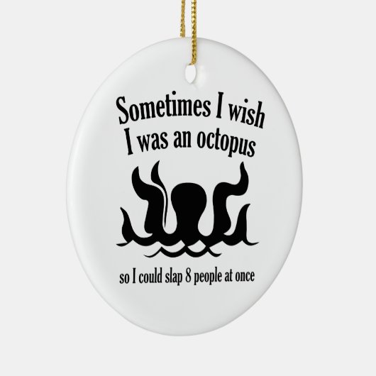 Soms wou ik dat ik een octopus was keramisch ornament (Rechts)