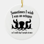 Soms wou ik dat ik een octopus was keramisch ornament (Voorkant)